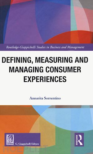 sorrentino annarita - defining measuring and managing consumer experiences