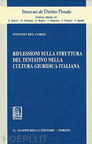 del corso stefano - riflessioni sulla struttura del tentativo nella cultura giuridica italiana