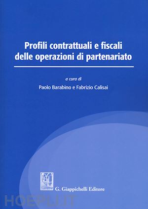barabino p. (curatore); calisai f. (curatore) - profili contrattuali e fiscali delle operazioni di partenariato