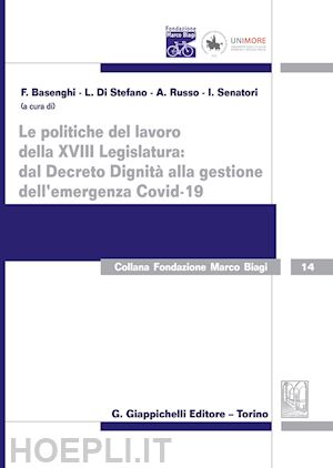 basenghi f. (curatore); russo a. (curatore) - politiche del lavoro della xviii legislatura: dal decreto dignita' alla gestione