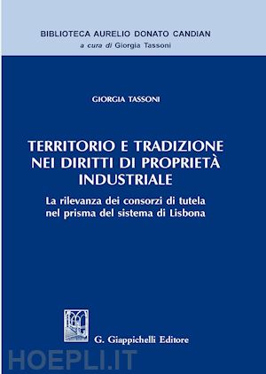 tassoni giorgia - territorio e tradizione nei diritti di proprieta' industriale