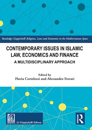 cortelezzi flavia; ferrari alessandro - contemporary issues in islamic law, economics and finance