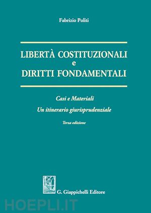 politi fabrizio - liberta' costituzionali e diritti fondamentali