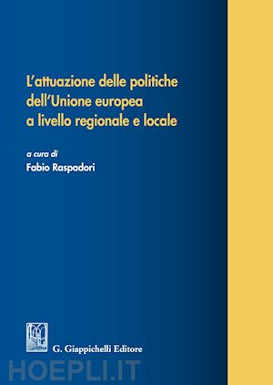 raspadori f. (curatore) - l'attuazione delle politiche dell'unione europea a livello regionale e locale