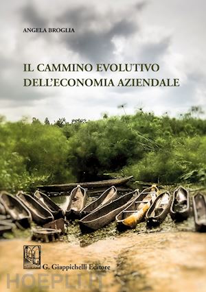 broglia angela - il cammino evolutivo dell'economia aziendale