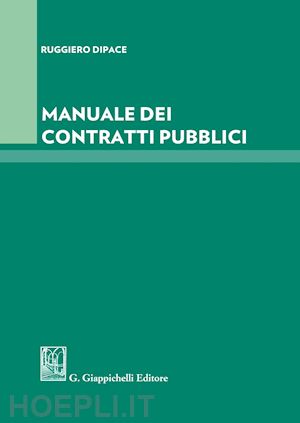 dipace ruggiero - manuale dei contratti pubblici