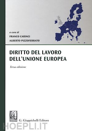 carinci f. (curatore); pizzoferrato a. (curatore) - diritto del lavoro dell'unione europea