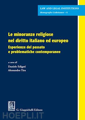 edigati d. (curatore); tira a. (curatore) - le minoranze religiose nel diritto italiano ed europeo