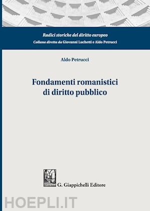 petrucci aldo - fondamenti romanistici di diritto pubblico