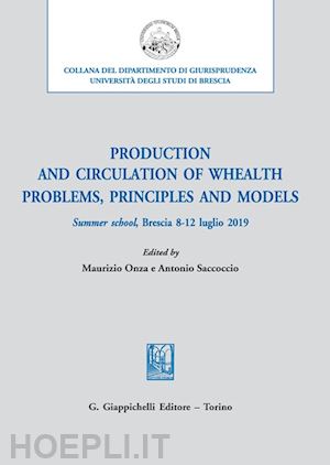 onza m. (curatore); saccoccio a. (curatore) - production and circulation of whealth. problems, principles and models
