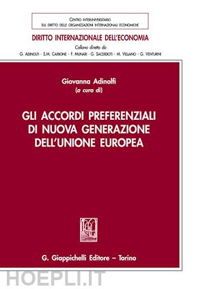 adinolfi g. (curatore) - gli accordi preferenziali di nuova generazione dell'unione europea
