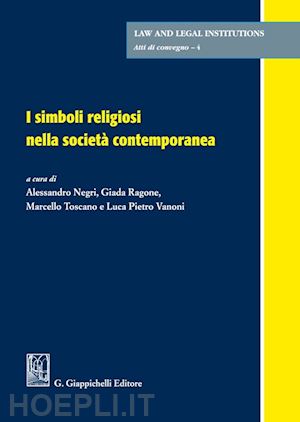 negri a. (curatore); ragone g. (curatore); roscano m. (curatore); vanoni l. p. (curatore) - i simboli religiosi nella societa' contemporanea