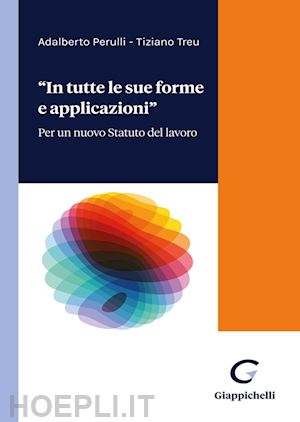 perulli adalberto; treu tiziano - «in tutte forme e applicazioni»