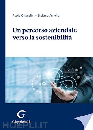 orlandini paola; amelio stefano - un percorso aziendale verso la sostenibilita'