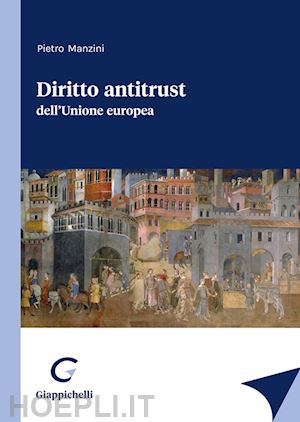 manzini pietro - diritto antitrust dell'unione europea