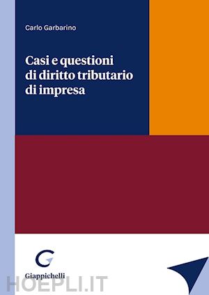 garbarino carlo - casi e questioni di diritto tributario di impresa