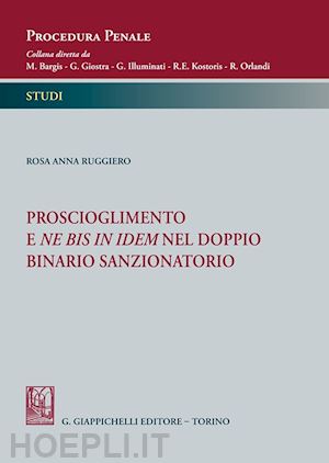 ruggiero rosa anna - proscioglimento e ne bis in idem nel doppio binario sanzionatorio