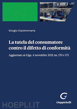 dipietromaria giorgio - la tutela del consumatore contro il difetto di conformità - e-book