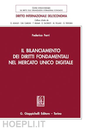ferri federico - il bilanciamento dei diritti fondamentali nel mercato unico digitale - e-book