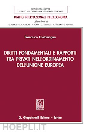 costamagna francesco - diritti fondamentali e rapporti tra privati nell’ordinamento dell’unione europea - e-book