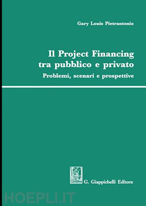 pietrantonio gary louis - il project financing tra pubblico e privato