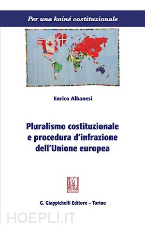 albanesi enrico - pluralismo costituzionale e procedura d'infrazione dell'unione europea