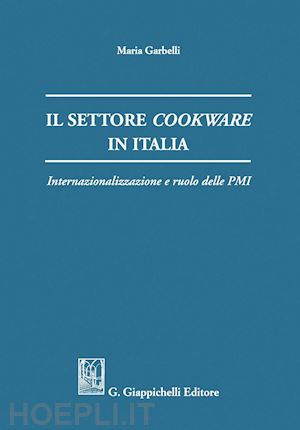 garbelli maria emilia - il settore cookware in italia