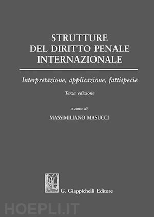 aa.vv.; masucci massimiliano (curatore) - strutture del diritto penale internazionale