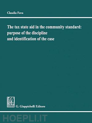 fava claudia - the tax state aid in the community standard: purpose of the discipline and identification of the case