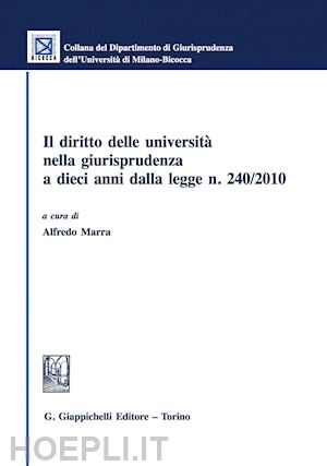 marra alfredo (curatore) - il diritto delle università nella giurisprudenza a dieci anni dalla legge n. 240/2010 - e-book