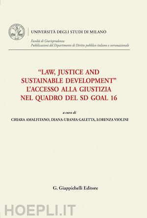 aa.vv. - law, justice and sustainable development. l’accesso alla giustizia nel quadro del sd goal 16 - e-book