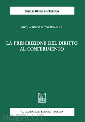 rocco di torrepadula  nicola - la prescrizione del diritto al conferimento - e-book