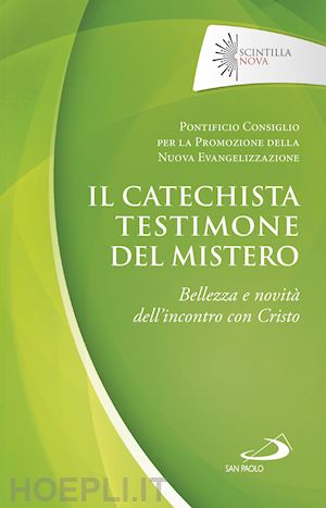 pontificio consiglio per la promozione della nuova evangelizzazione - il catechista testimone del mistero