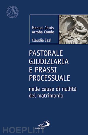 arroba conde manuel jesus; izzi claudia - pastorale giudiziaria e prassi processuale