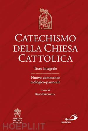 fisichella rino (curatore) - catechismo della chiesa cattolica