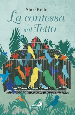 keller alice - la contessa sul tetto