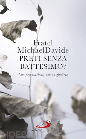 semeraro fratel michaeldavide - preti senza battesimo