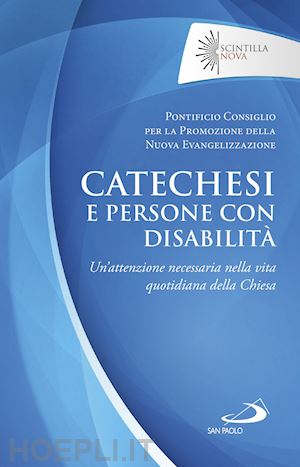 pontificio consiglio per la promozione della nuova evangelizzazione - catechesi e persone con disabilita'