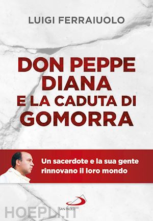 ferraiuolo luigi - don peppe diana e la caduta di gomorra