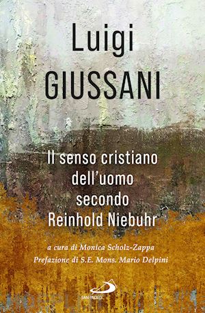 giussani luigi; scholz zappa m. (curatore) - il senso cristiano dell'uomo secondo reinhold niebuhr