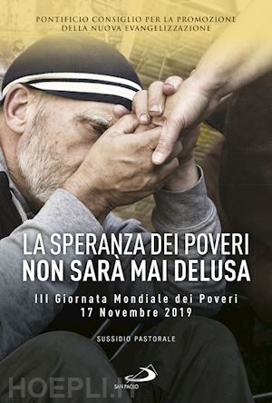 pontificio consiglio per la promozione della nuova evangelizzazione (curatore) - speranza dei poveri non sara' mai delusa