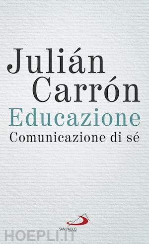 carron julian - educazione. comunicazione di se'