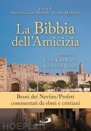 michelini giulio; morselli cassutto marco - la bibbia dell'amicizia - brani dei neviim/profeti