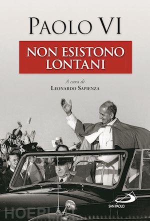 paolo vi; sapienza l. (curatore) - non esistono lontani