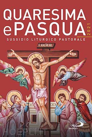 amapani a. (curatore) - quaresima e pasqua 2021. sussidio liturgico pastorale