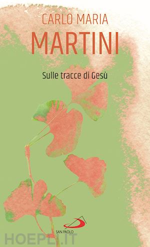 martini carlo maria - sulle tracce di gesù