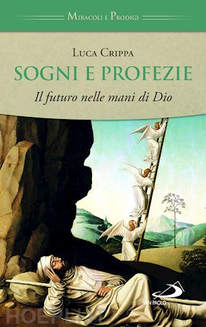 crippa luca - sogni e profezie. il futuro nelle mani di dio