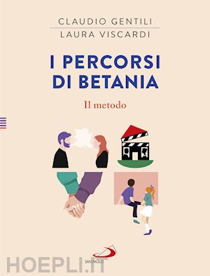 gentili claudio; viscardi laura - i percorsi di betania. il metodo