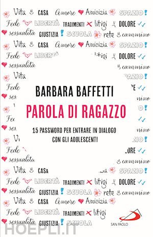Parola Di Ragazzo. 15 Password Per Entrare In Dialogo Con Gli Adolescenti -  Baffetti Barbara