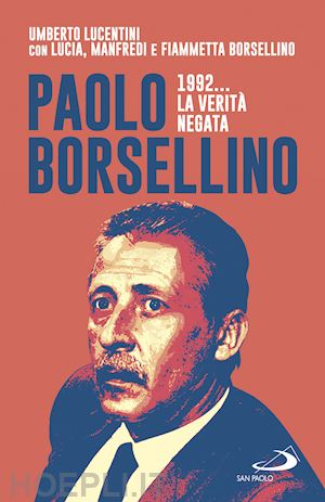 Paolo Borsellino 1992 La Verita' Negata - Lucentini Umberto